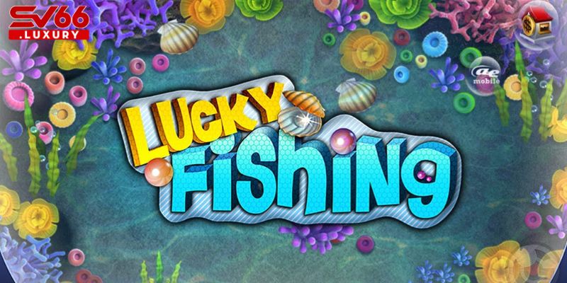 Thông tin thú vị về Lucky Fishing SV66